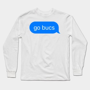 go bucs Long Sleeve T-Shirt